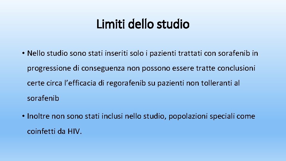 Limiti dello studio • Nello studio sono stati inseriti solo i pazienti trattati con