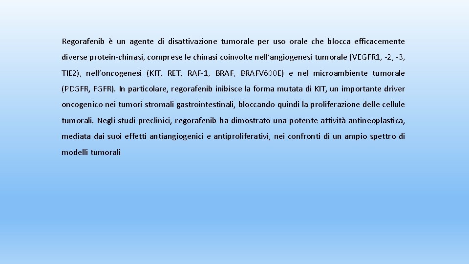 Regorafenib è un agente di disattivazione tumorale per uso orale che blocca efficacemente diverse