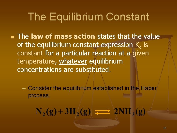 The Equilibrium Constant n The law of mass action states that the value of