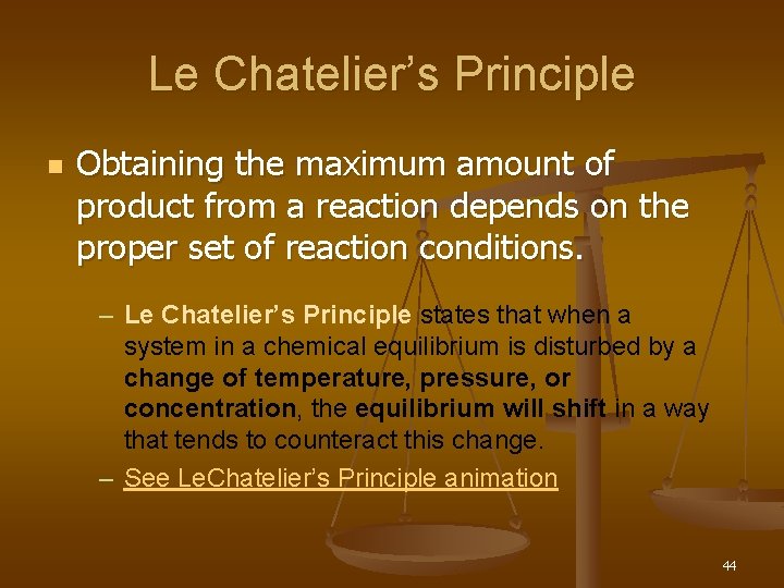 Le Chatelier’s Principle n Obtaining the maximum amount of product from a reaction depends