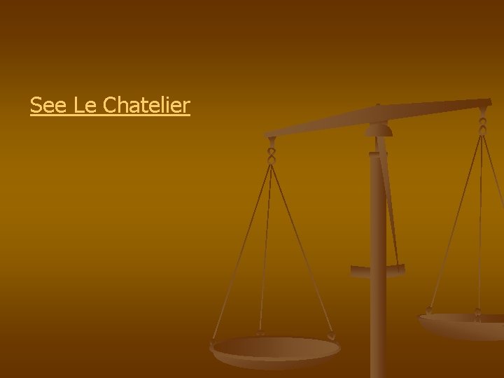 See Le Chatelier 