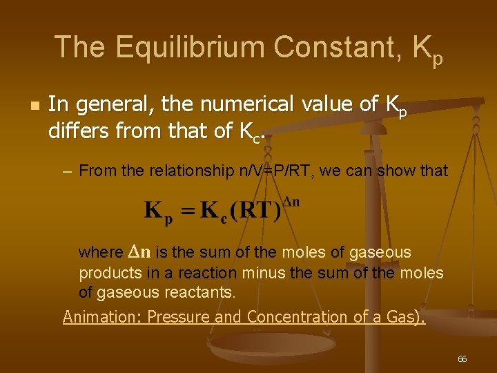 The Equilibrium Constant, Kp n In general, the numerical value of Kp differs from