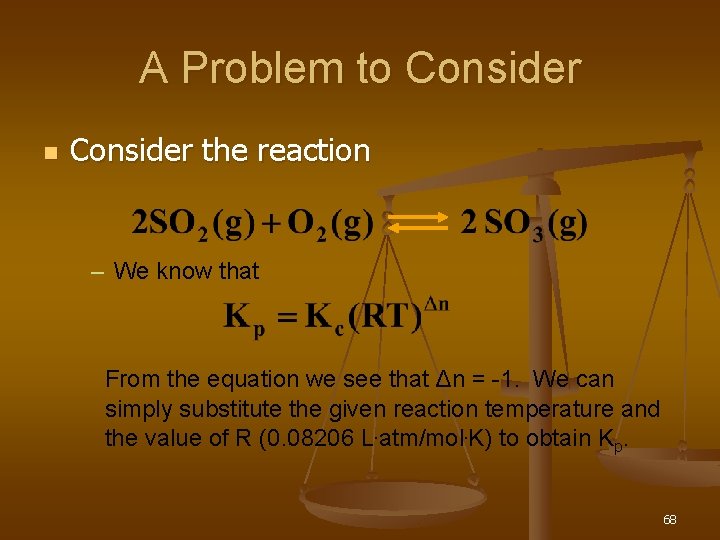 A Problem to Consider n Consider the reaction – We know that From the