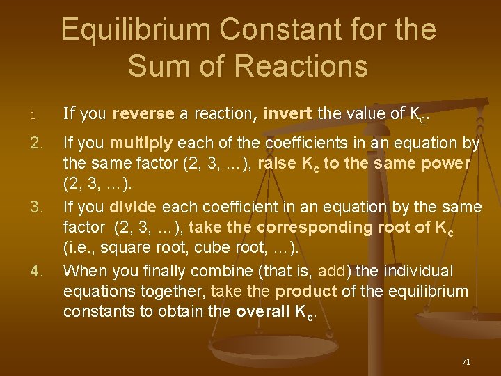 Equilibrium Constant for the Sum of Reactions 1. If you reverse a reaction, invert