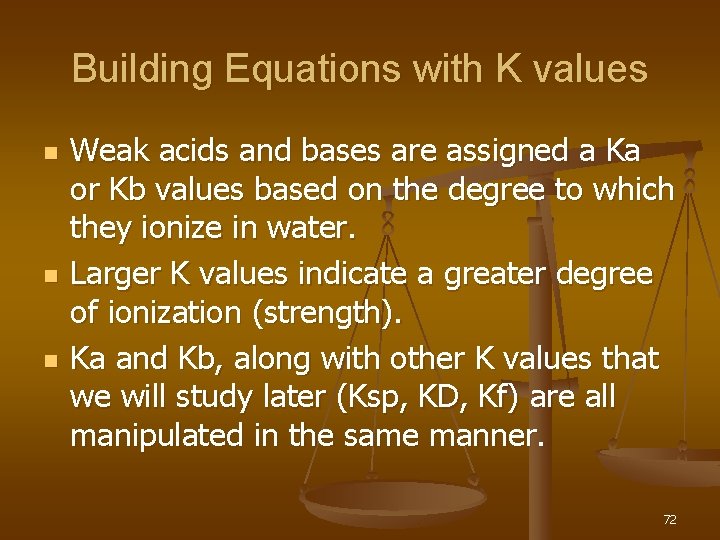 Building Equations with K values n n n Weak acids and bases are assigned