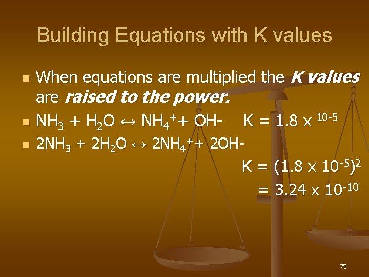 Building Equations with K values n When equations are multiplied the K values are