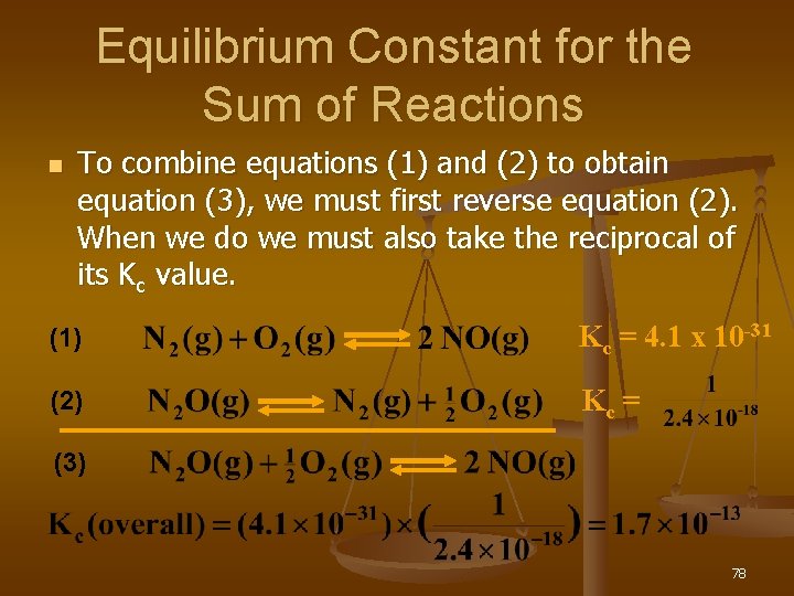 Equilibrium Constant for the Sum of Reactions n To combine equations (1) and (2)