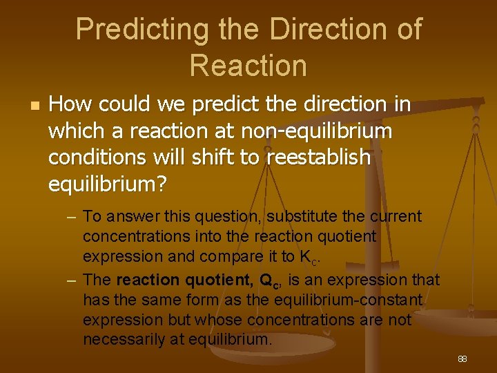 Predicting the Direction of Reaction n How could we predict the direction in which