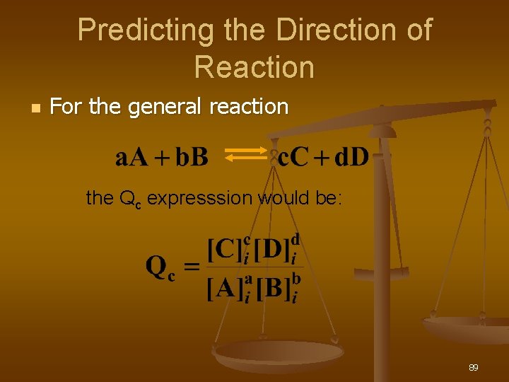 Predicting the Direction of Reaction n For the general reaction the Qc expresssion would