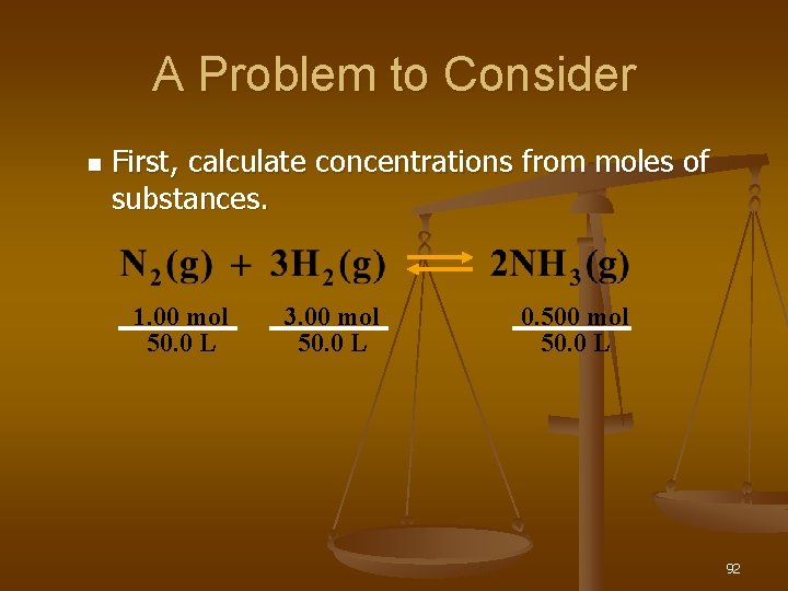 A Problem to Consider n First, calculate concentrations from moles of substances. 1. 00