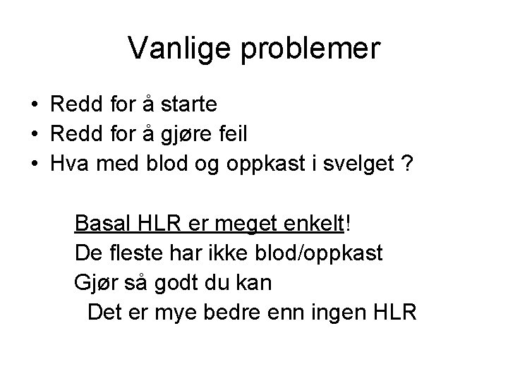 Vanlige problemer • Redd for å starte • Redd for å gjøre feil •