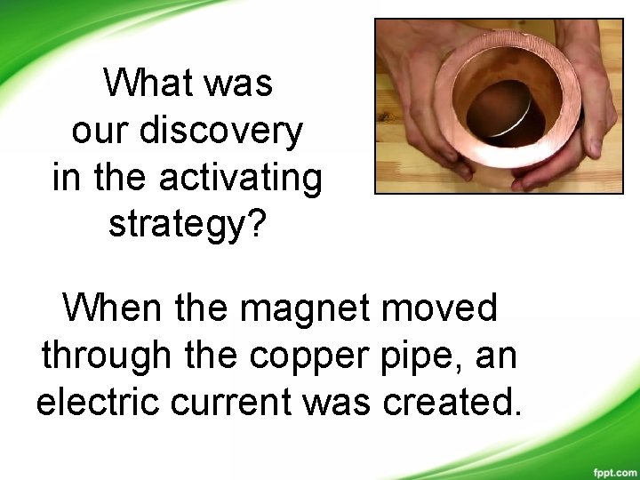 What was our discovery in the activating strategy? When the magnet moved through the