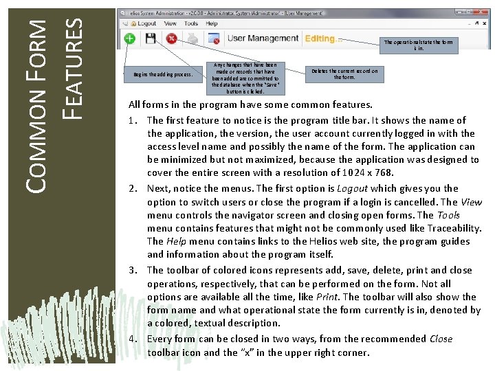 COMMON FORM FEATURES The operational state the form is in. Begins the adding process.