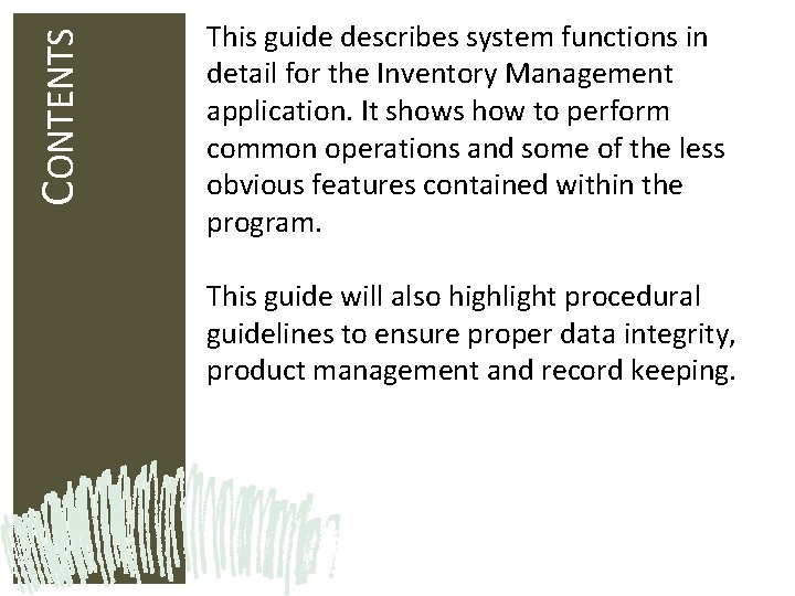 CONTENTS This guide describes system functions in detail for the Inventory Management application. It