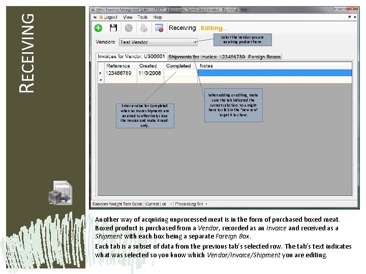 RECEIVING Select the Vendor you are receiving product from. Enter a value for Completed