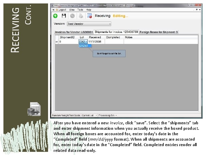 CONT. RECEIVING Don’t forget to set the lot. After you have entered a new
