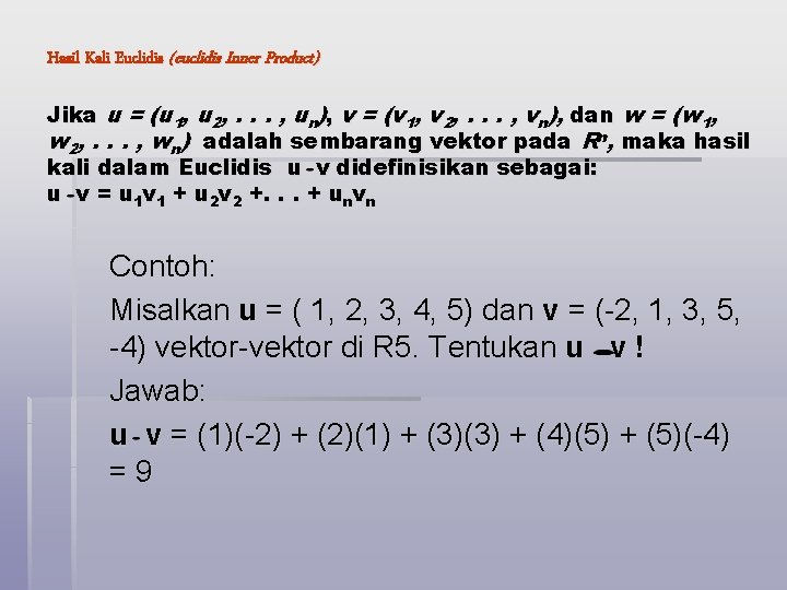 Hasil Kali Euclidis (euclidis Inner Product) Jika u = (u 1, u 2, .