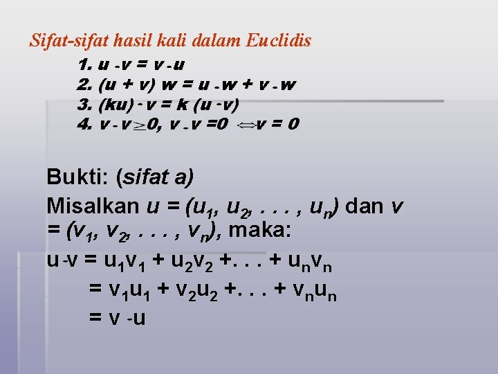 Sifat-sifat hasil kali dalam Euclidis 1. u v = v u 2. (u +