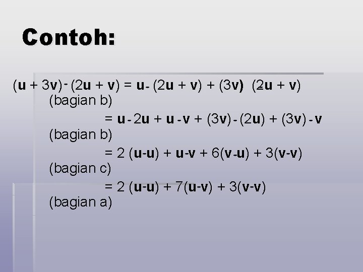 Contoh: (u + 3 v) (2 u + v) = u (2 u +