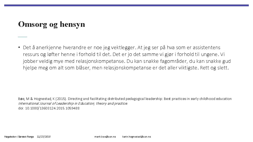 Omsorg og hensyn • Det å anerkjenne hverandre er noe jeg vektlegger. At jeg