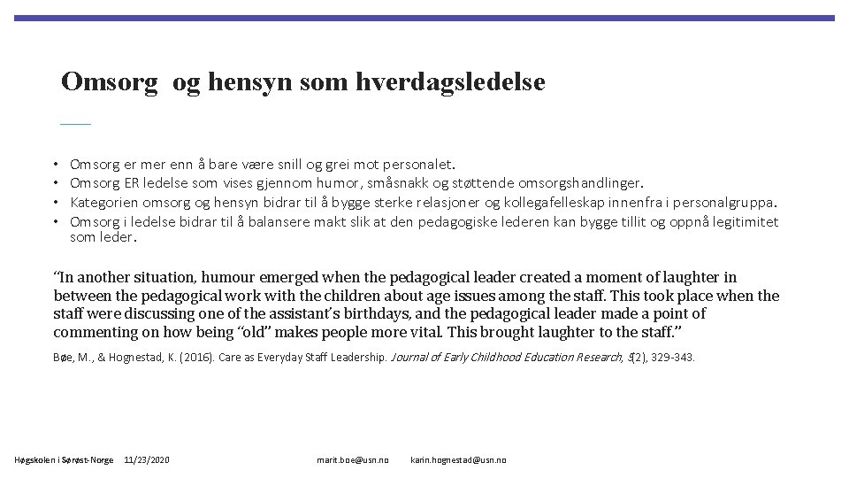 Omsorg og hensyn som hverdagsledelse • • Omsorg er mer enn å bare være
