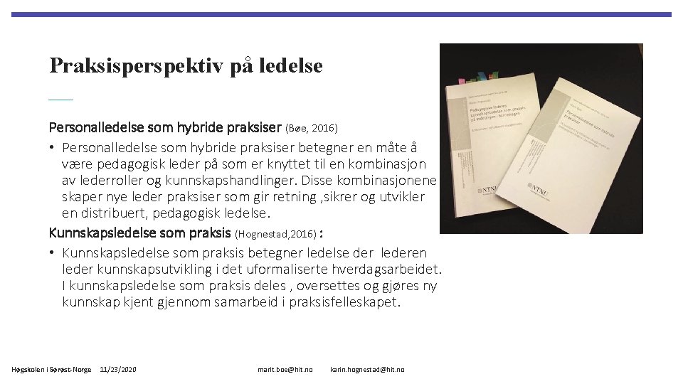 Praksisperspektiv på ledelse Personalledelse som hybride praksiser (Bøe, 2016) • Personalledelse som hybride praksiser