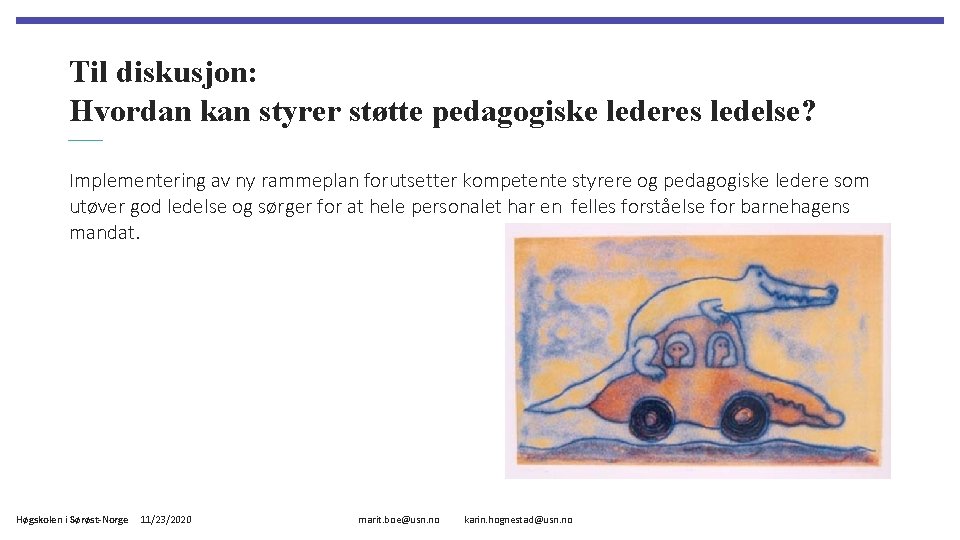 Til diskusjon: Hvordan kan styrer støtte pedagogiske lederes ledelse? Implementering av ny rammeplan forutsetter