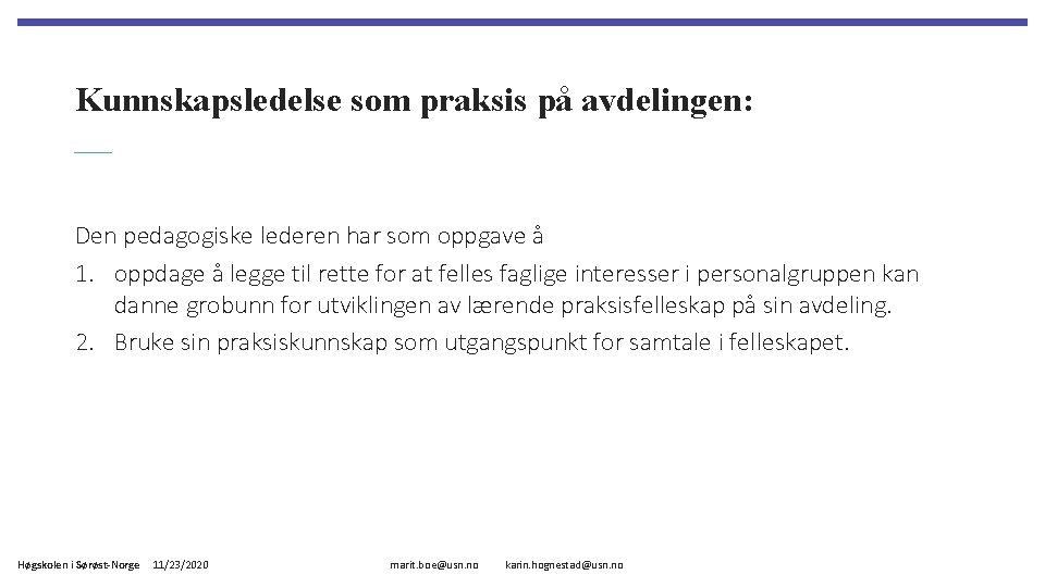 Kunnskapsledelse som praksis på avdelingen: Den pedagogiske lederen har som oppgave å 1. oppdage