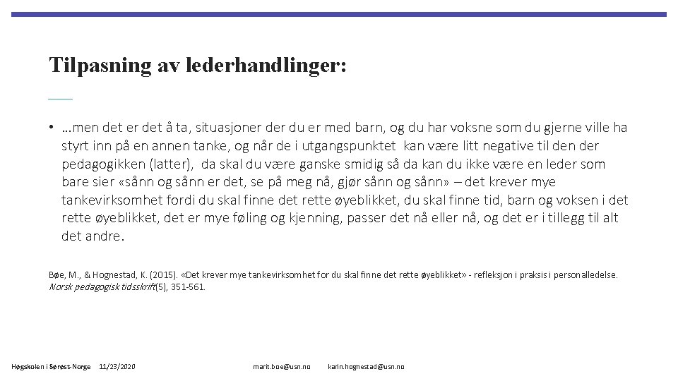 Tilpasning av lederhandlinger: • …men det er det å ta, situasjoner du er med