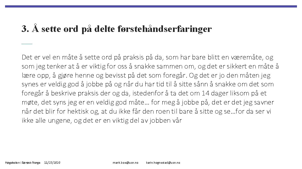 3. Å sette ord på delte førstehåndserfaringer Det er vel en måte å sette