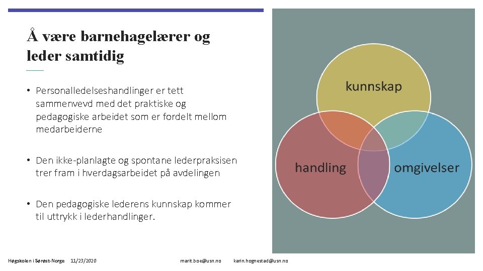 Å være barnehagelærer og leder samtidig • Personalledelseshandlinger er tett sammenvevd med det praktiske