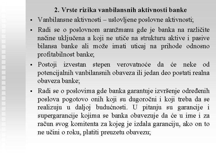 § § 2. Vrste rizika vanbilansnih aktivnosti banke Vanbilansne aktivnosti – uslovljene poslovne aktivnosti;