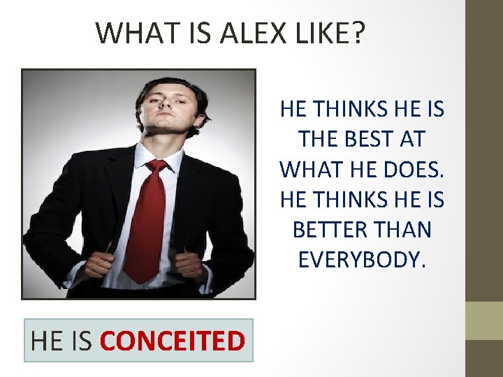 WHAT IS ALEX LIKE? HE THINKS HE IS THE BEST AT WHAT HE DOES.