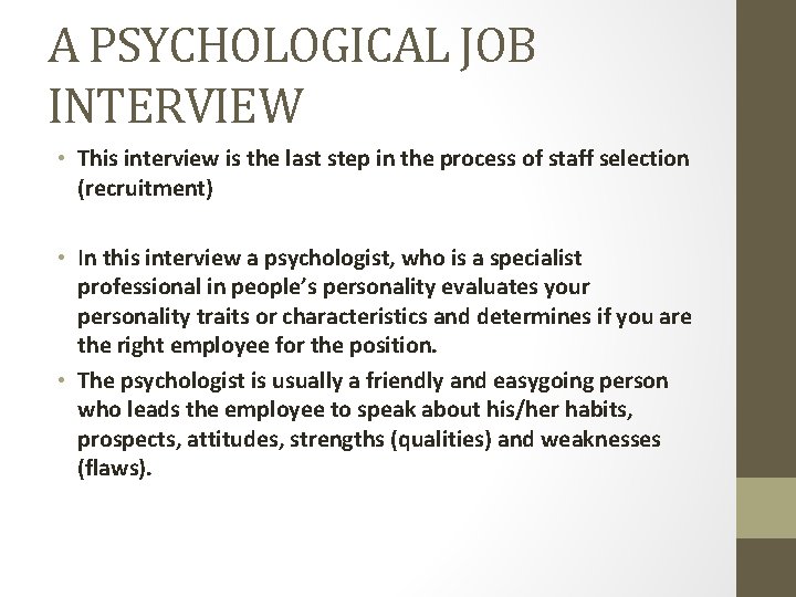 A PSYCHOLOGICAL JOB INTERVIEW • This interview is the last step in the process