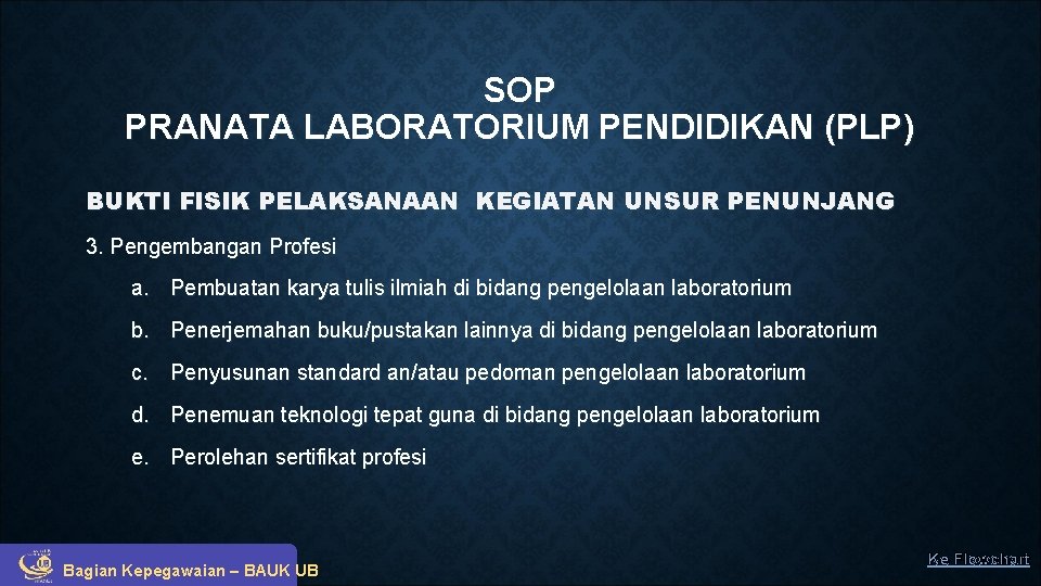 SOP PRANATA LABORATORIUM PENDIDIKAN (PLP) BUKTI FISIK PELAKSANAAN KEGIATAN UNSUR PENUNJANG 3. Pengembangan Profesi