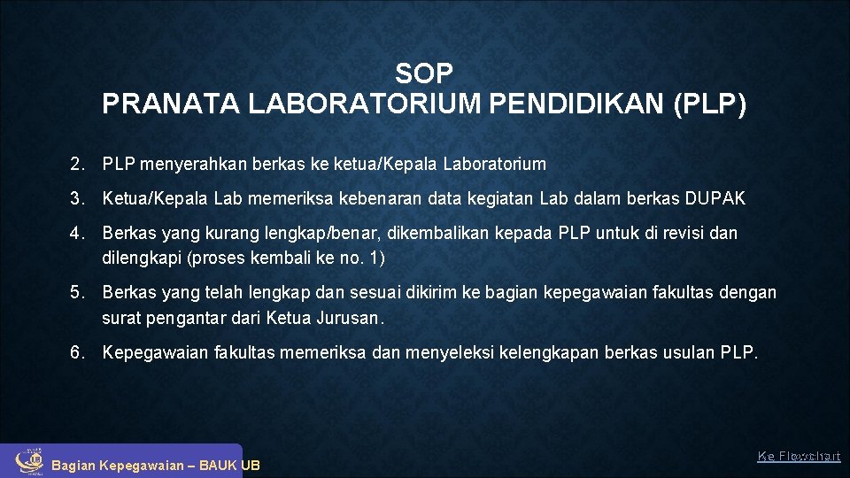 SOP PRANATA LABORATORIUM PENDIDIKAN (PLP) 2. PLP menyerahkan berkas ke ketua/Kepala Laboratorium 3. Ketua/Kepala