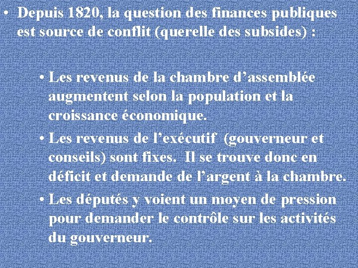  • Depuis 1820, la question des finances publiques est source de conflit (querelle