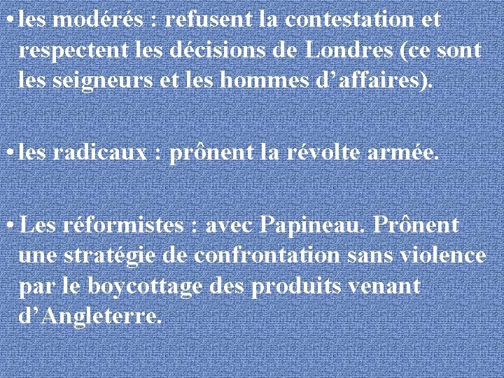  • les modérés : refusent la contestation et respectent les décisions de Londres