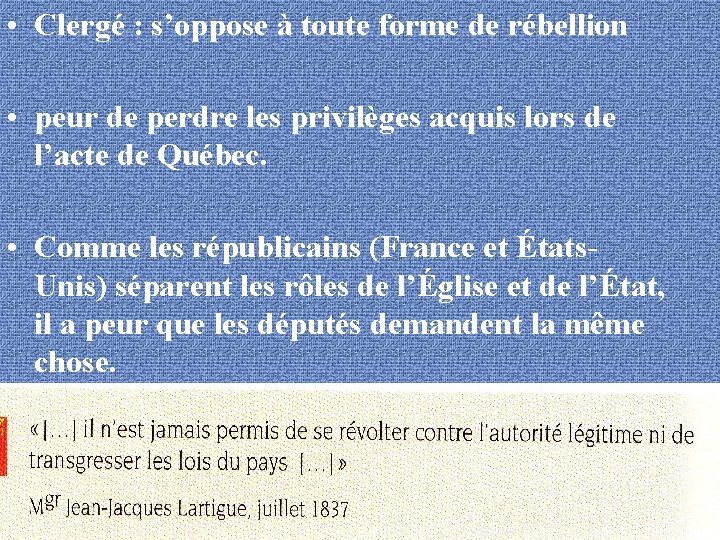  • Clergé : s’oppose à toute forme de rébellion • peur de perdre