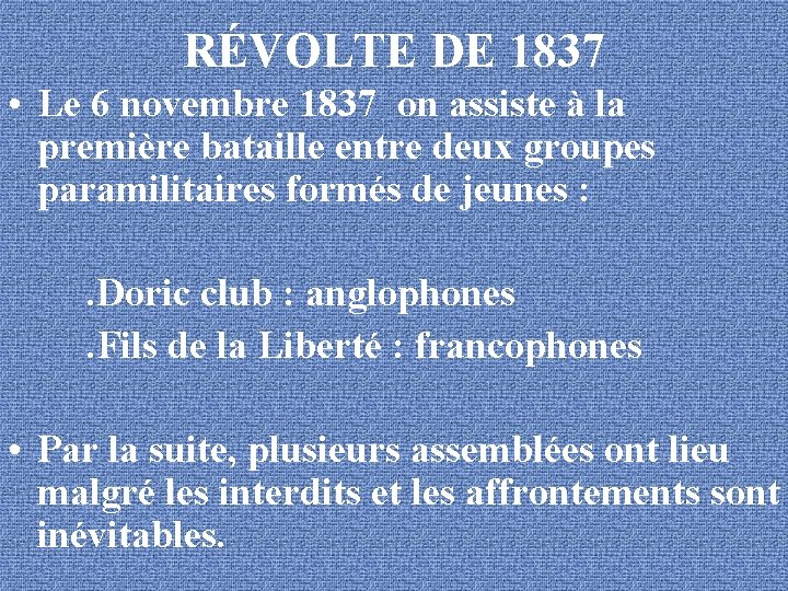 RÉVOLTE DE 1837 • Le 6 novembre 1837 on assiste à la première bataille