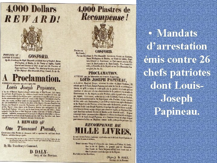  • Mandats d’arrestation émis contre 26 chefs patriotes dont Louis. Joseph Papineau. 