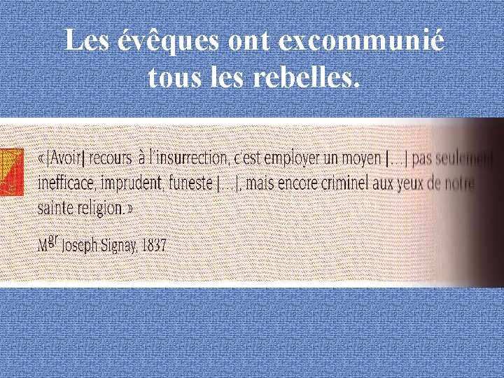 Les évêques ont excommunié tous les rebelles. 