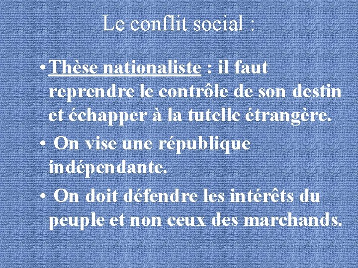  Le conflit social : • Thèse nationaliste : il faut reprendre le contrôle