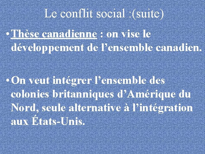  Le conflit social : (suite) • Thèse canadienne : on vise le développement