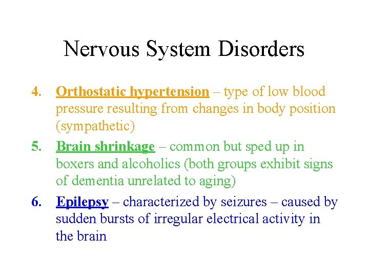 Nervous System Disorders 4. Orthostatic hypertension – type of low blood pressure resulting from