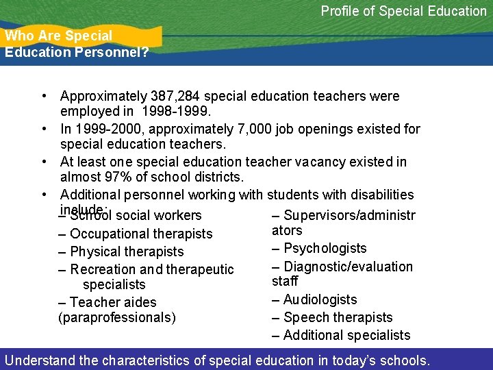 Profile of Special Education Who Are Special Education Personnel? • Approximately 387, 284 special