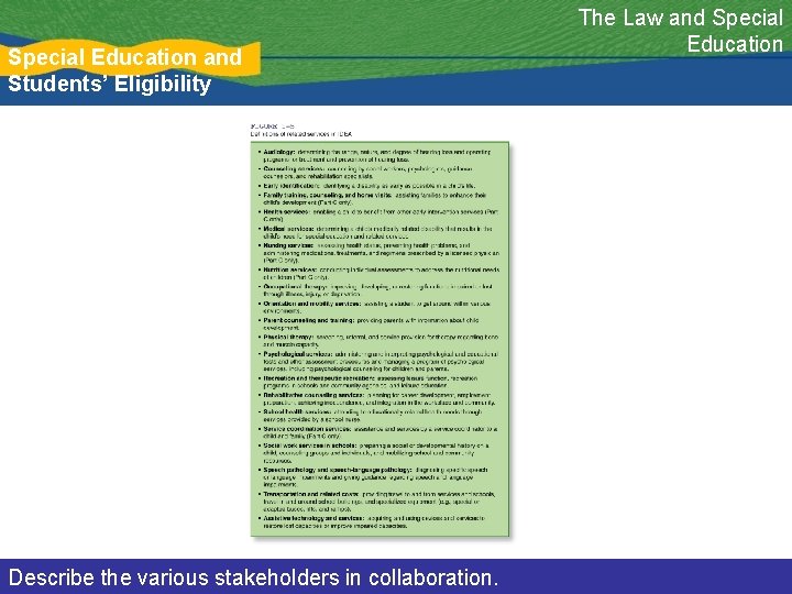 Special Education and Students’ Eligibility Describe the various stakeholders in collaboration. The Law and