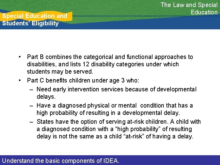Special Education and Students’ Eligibility The Law and Special Education • Part B combines
