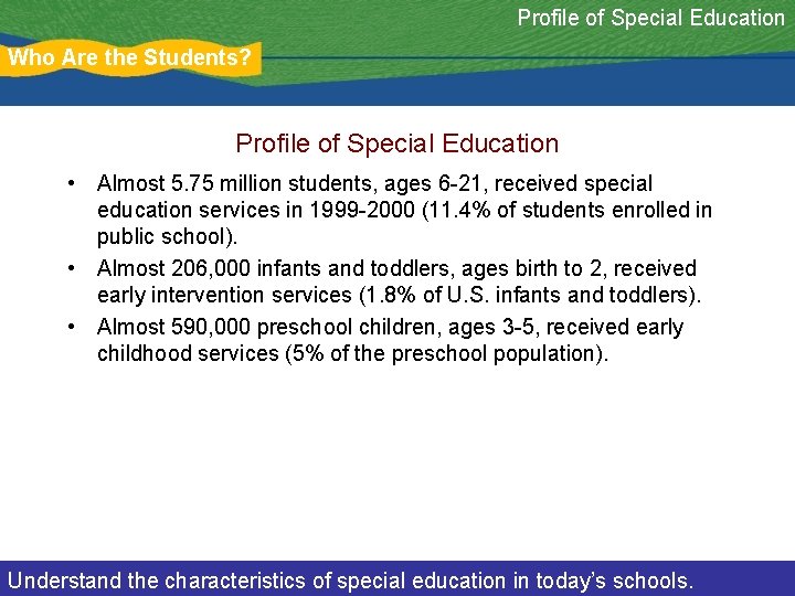 Profile of Special Education Who Are the Students? Profile of Special Education • Almost
