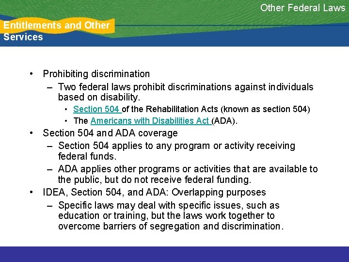 Other Federal Laws Entitlements and Other Services • Prohibiting discrimination – Two federal laws